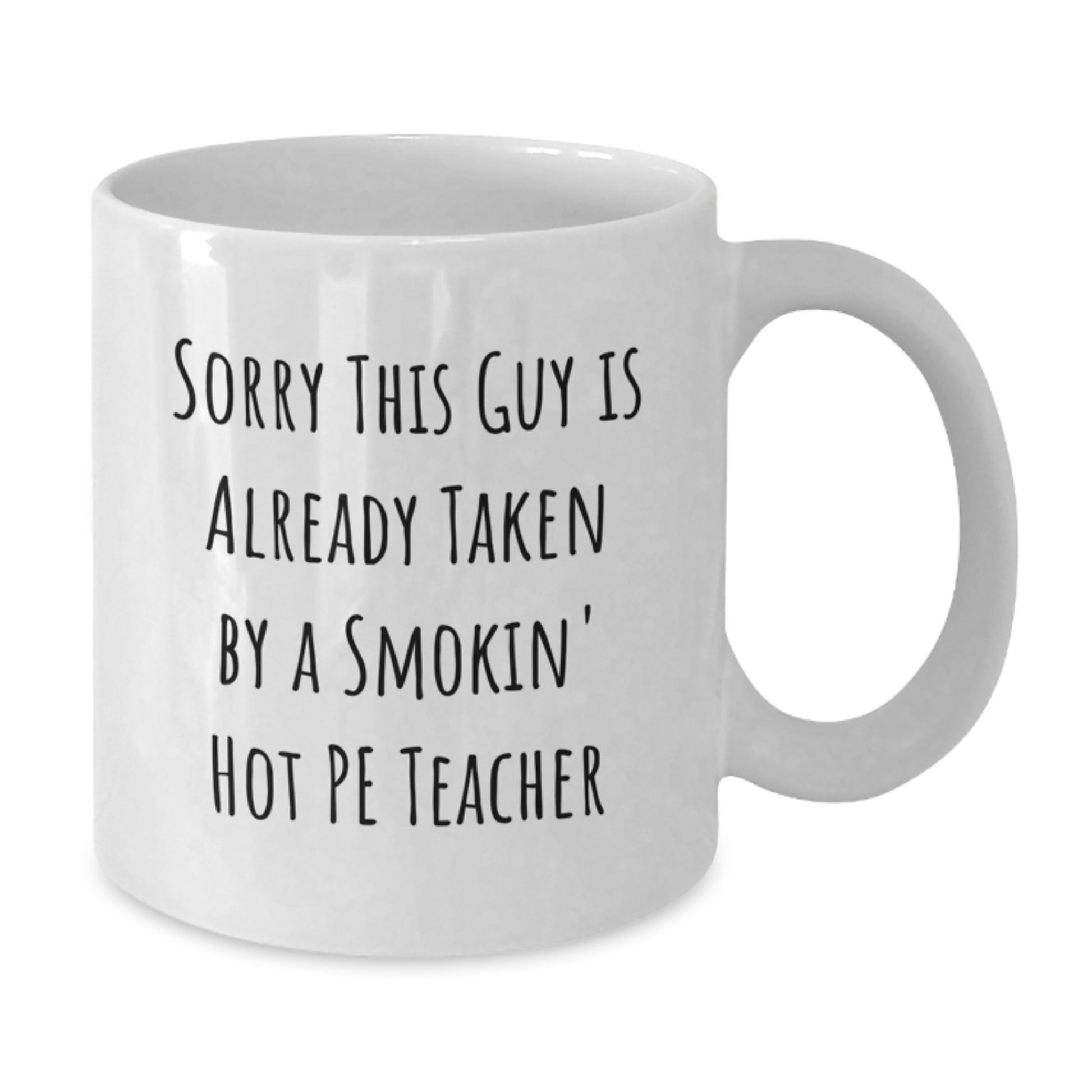 Funny PE Teacher Quote Gifts from Friends, White Coffee Mug for PE Teacher Birthday, Sorry This Guy Is Already Taken - Additional