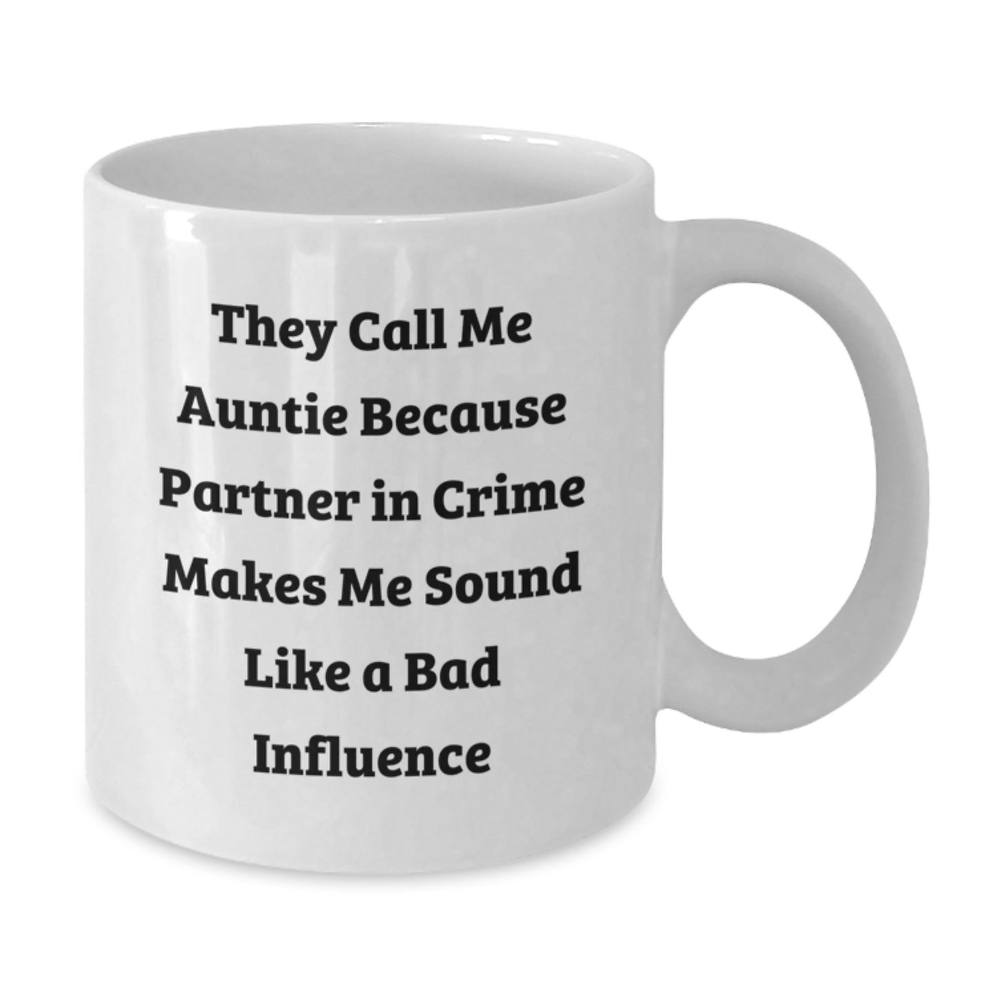 Funny Gifts from Men to Auntie Birthday Unique Gifts, White Coffee Mug for Auntie with 'They Call Me Auntie Because Partner In Crime Makes Me Sound Like A Bad Influence', Auntie White Coffee Mug - Additional