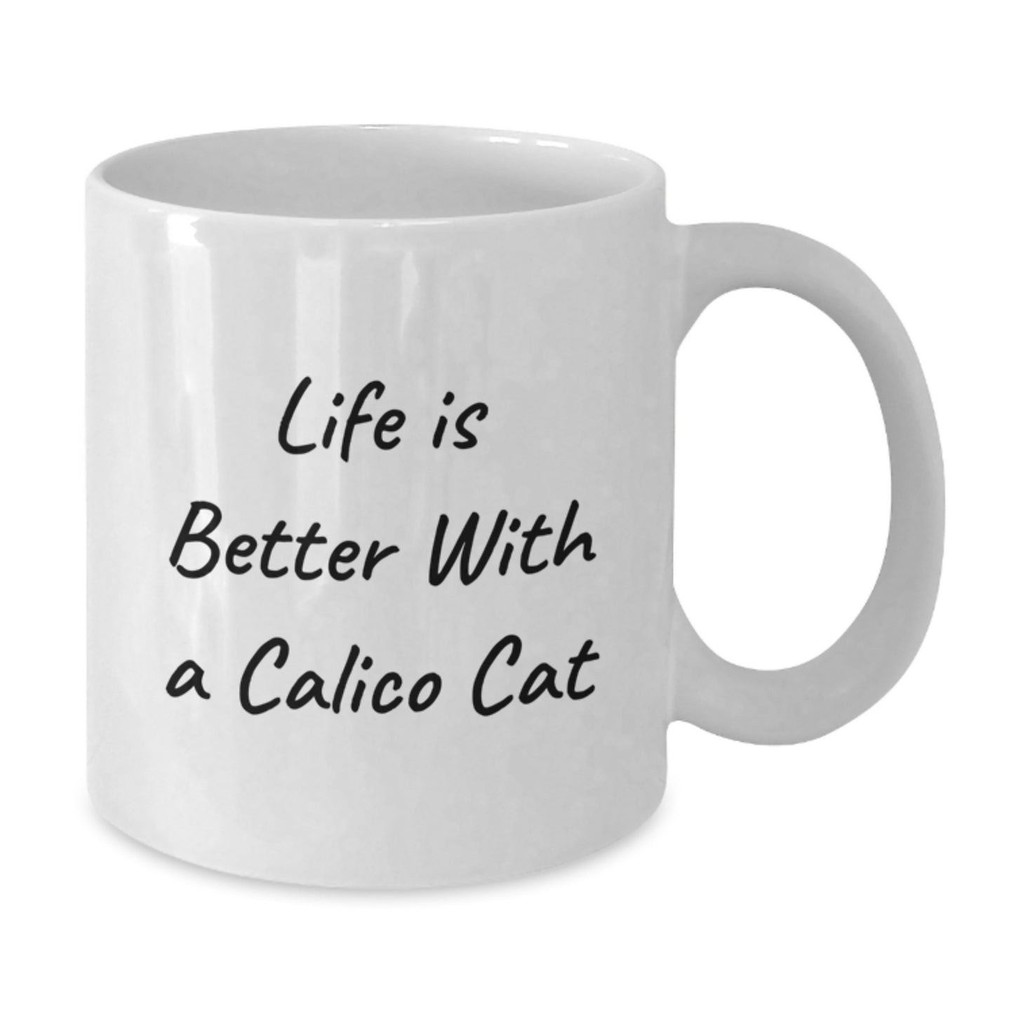 Funny Calico Cat White Coffee Mug - Life Is Better With A Calico Cat, Birthday Unique Gifts from Friends, Unique Calico Cat Lover Gifts - Additional