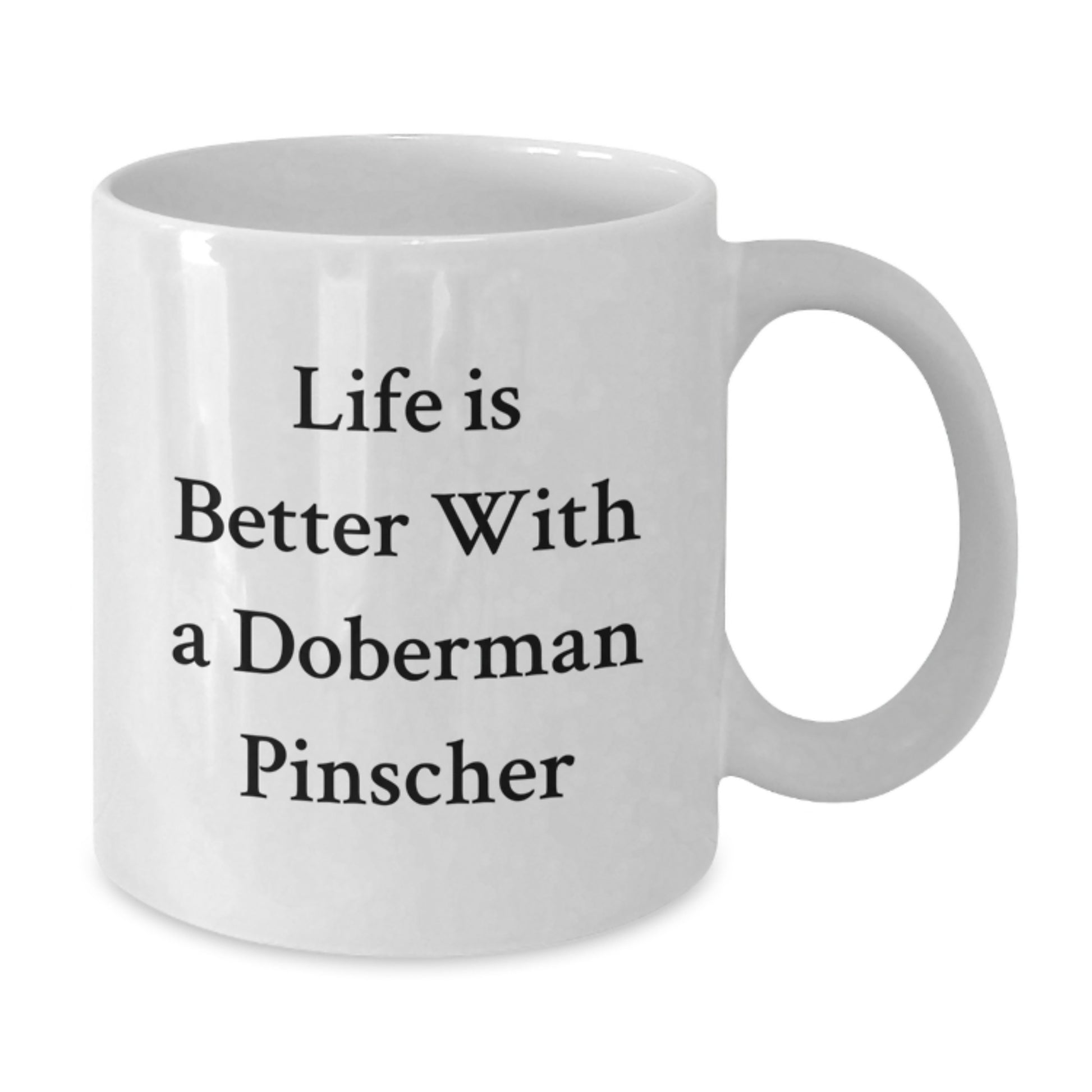 Doberman Pinscher Dog Lovers Funny White Coffee Mugs Gifts from Family to Son on Valentine's, Life Is Better With A Doberman Pinscher - Additional