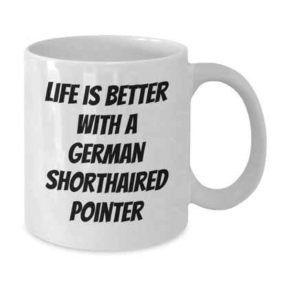 Funny German Shorthaired Pointer Dog Gifts from Men - Life Is Better With A German Shorthaired Pointer, Valentine's Unique Gifts for Women, Friends, Family to Enjoy Coffee - White Ceramic Coffee Mug - Additional