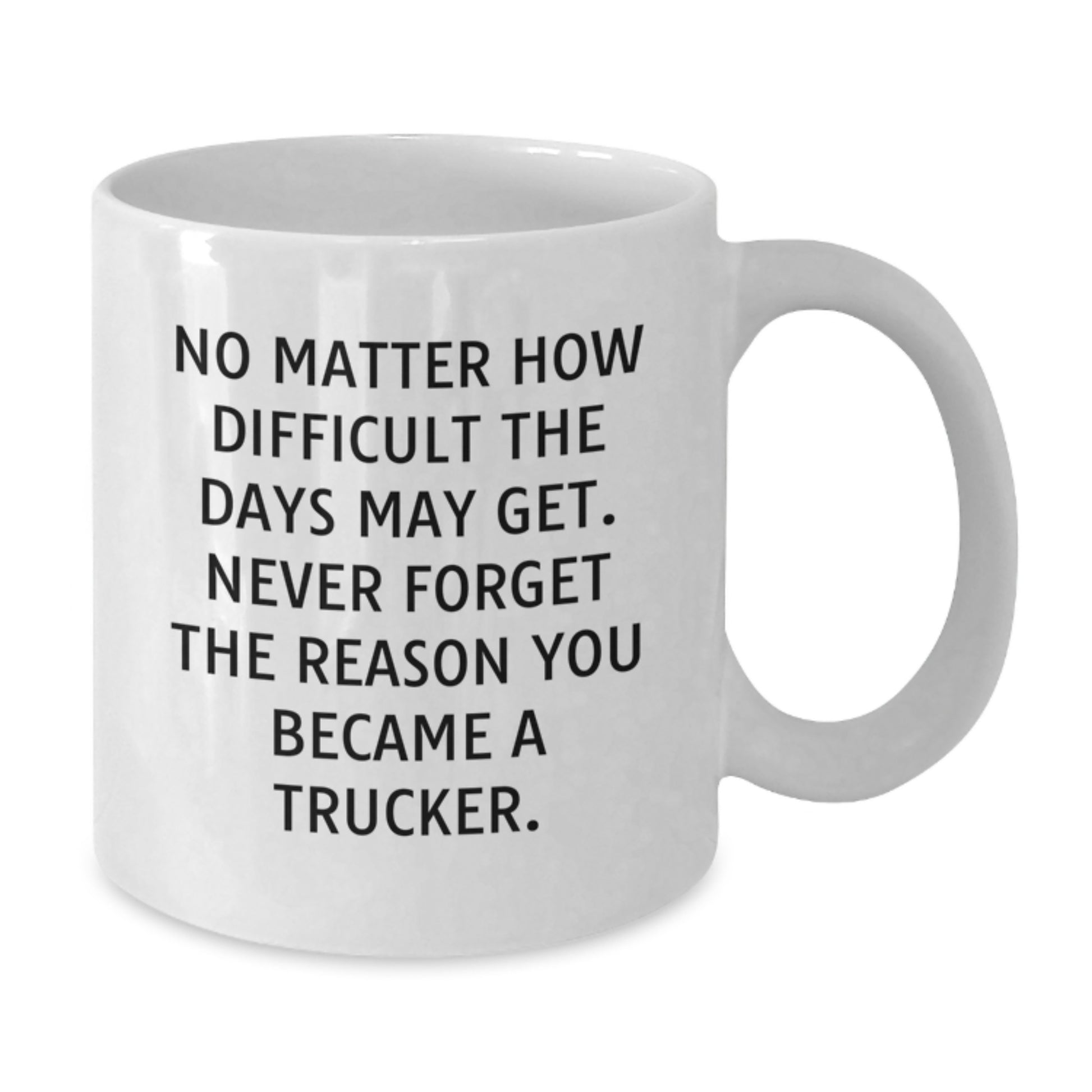 Funny Trucker Birthday Unique Gift from Friends, Gifts for Trucker Men, White Coffee Mug with Inspirational Quote - Additional