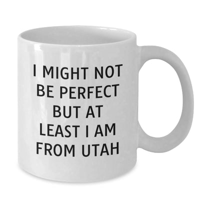 Funny Utah Gifts from Friends for Men, White Coffee Mug, 'I Might Not Be Perfect But At Least I Am From Utah', Unique Christmas Unique Gifts - Additional