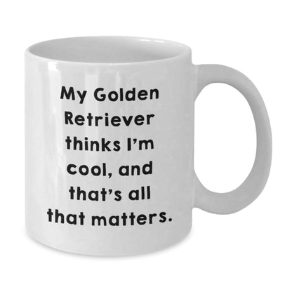 Funny Golden Retriever Dog Gifts from Friends to Family - 'My Golden Retriever Thinks I'm Cool, And That's All That Matters.' White Coffee Mug for Birthday - Additional
