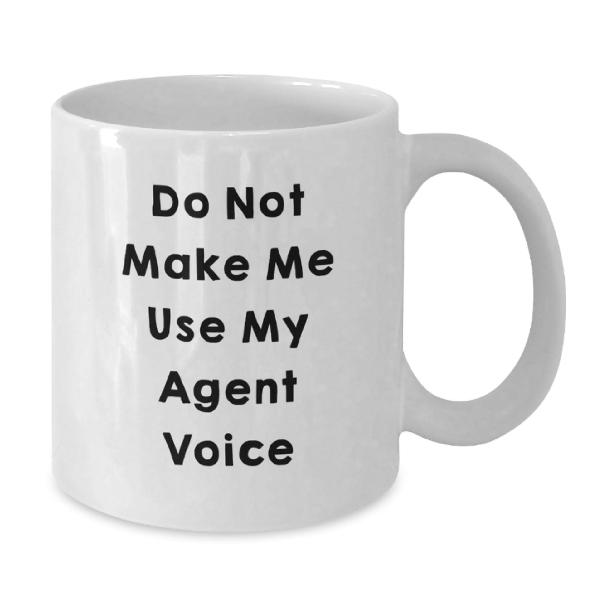 Funny Agent Gifts for Men, Women, and Friends - White Coffee Mug, 'Do Not Make Me Use My Agent Voice' - Additional