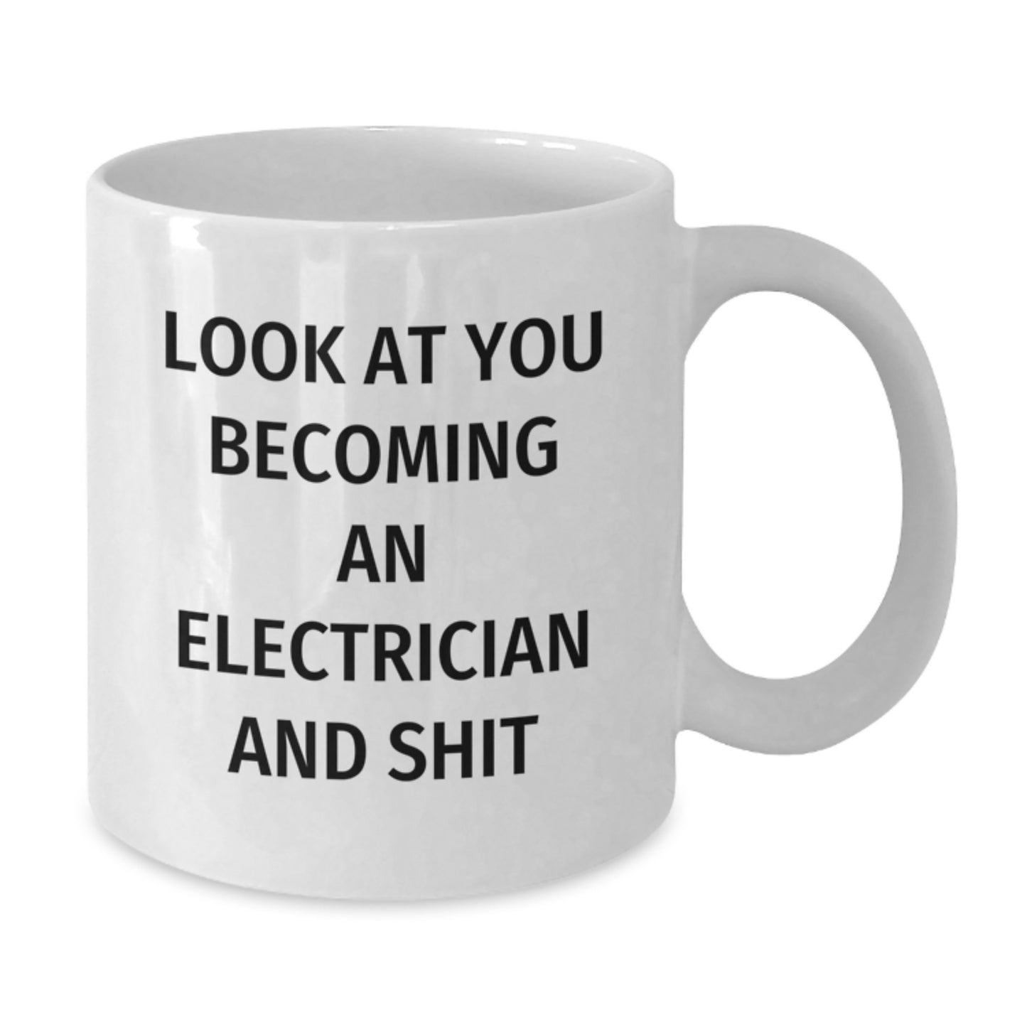 Funny Electrician Gifts from Men to Electrician Friends after Graduation - White Coffee Mug - 'Look At You Becoming An Electrician And Shit' - Unique Electrician Mug - Additional