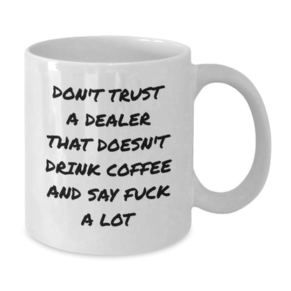 Funny Dealer Gifts from Friends for Dealers, Unique White Coffee Mug, Christmas Unique Gifts - Additional