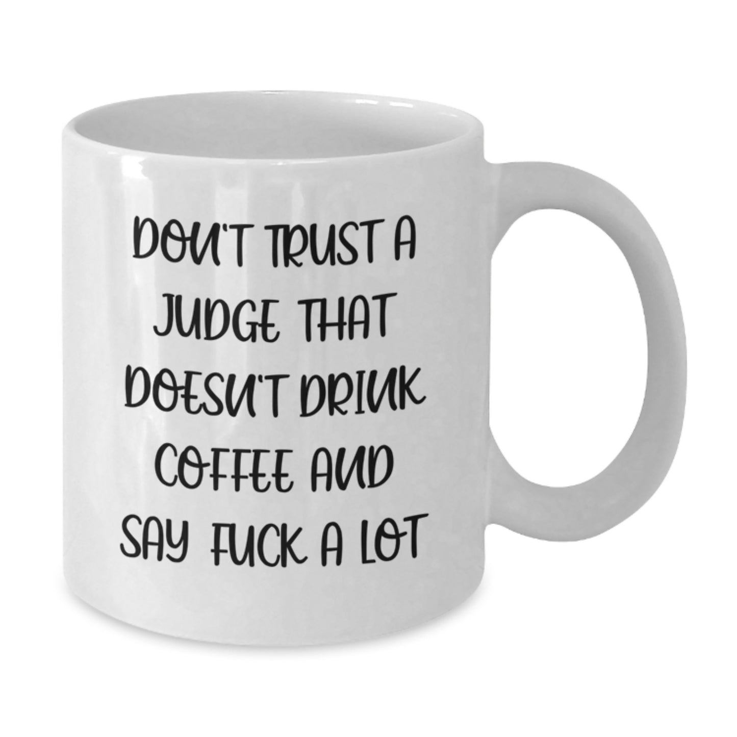 Funny Judge Gifts, White Coffee Mug with 'Don't Trust A Judge That Doesn't Drink Coffee And Say F--k A Lot', Christmas Unique Gifts from Friends to Judge - Additional