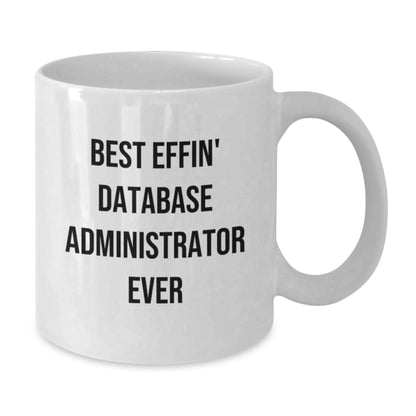Funny Database Administrator Gifts for Men, White Coffee Mug, Best Effin' 'Ever' Quote, Great Unique Christmas Memorable Presents from Friends - Additional