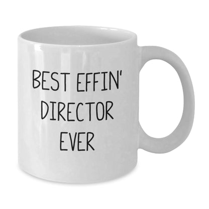 Funny Director White Coffee Mug Gifts for Him from Friends, Director Unique Christmas Unique Gifts, Best Effin' Director Ever Mug - Additional
