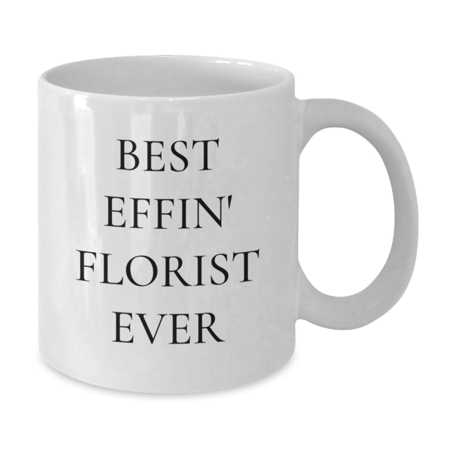 Best Effin' Florist Ever Funny White Coffee Mug Gifts for Florist Friends Unique Christmas Unique Gifts from Men to Women - Additional