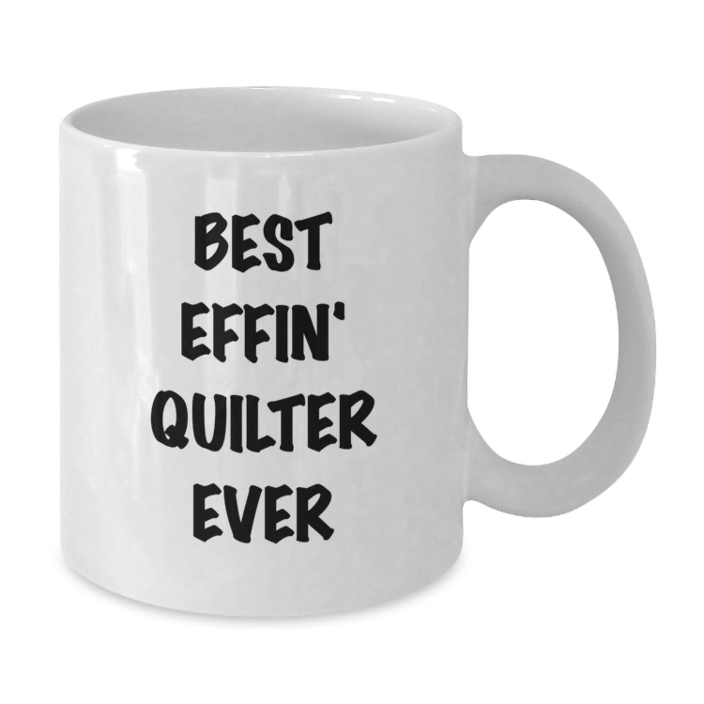 Funny Quilter Gift, White Coffee Mug for Quilter Lover, Best Effin' Ever - Additional