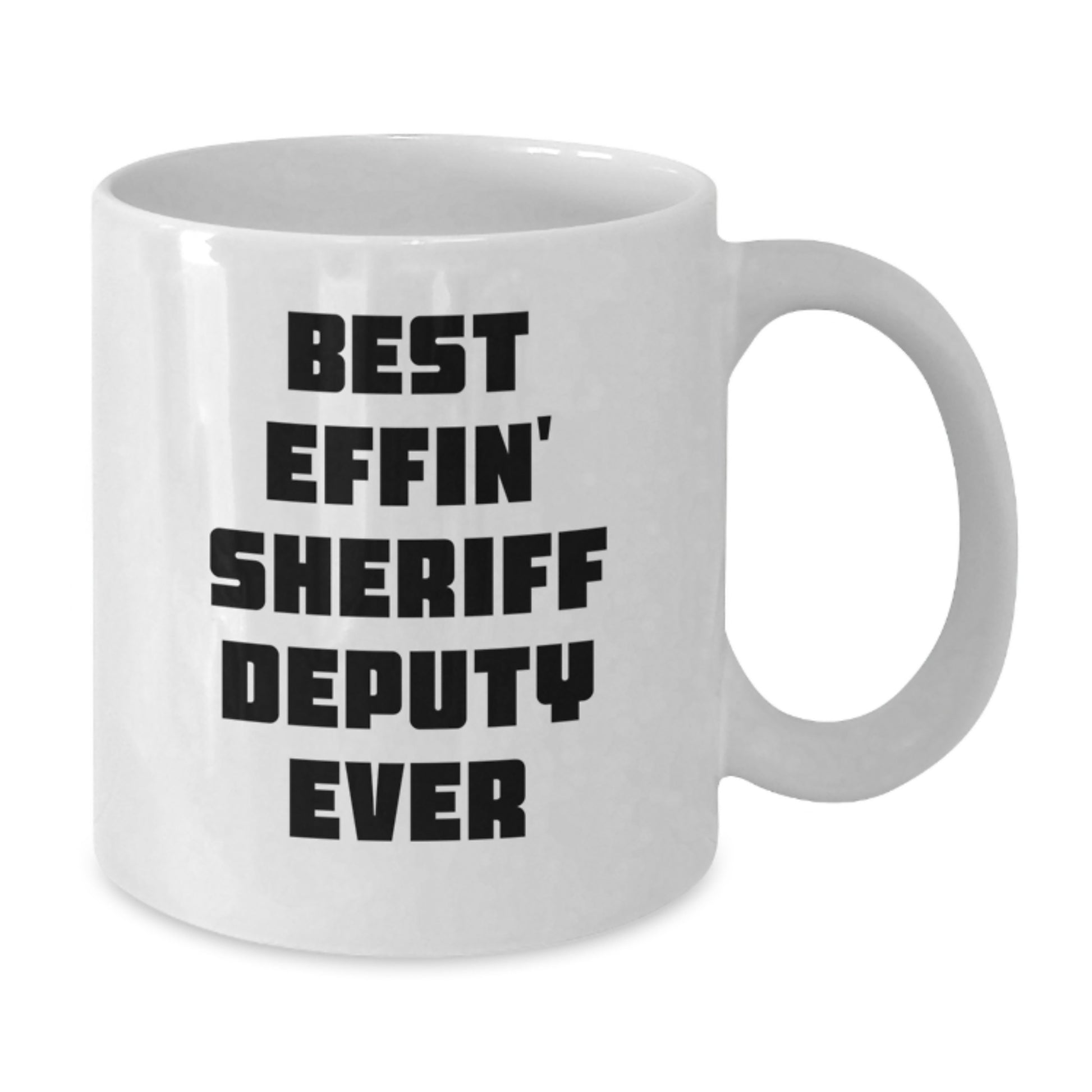 Funny Sheriff Deputy White Coffee Mug Gifts for Men - Best Effin' Sheriff Deputy Ever Christmas Unique - Additional