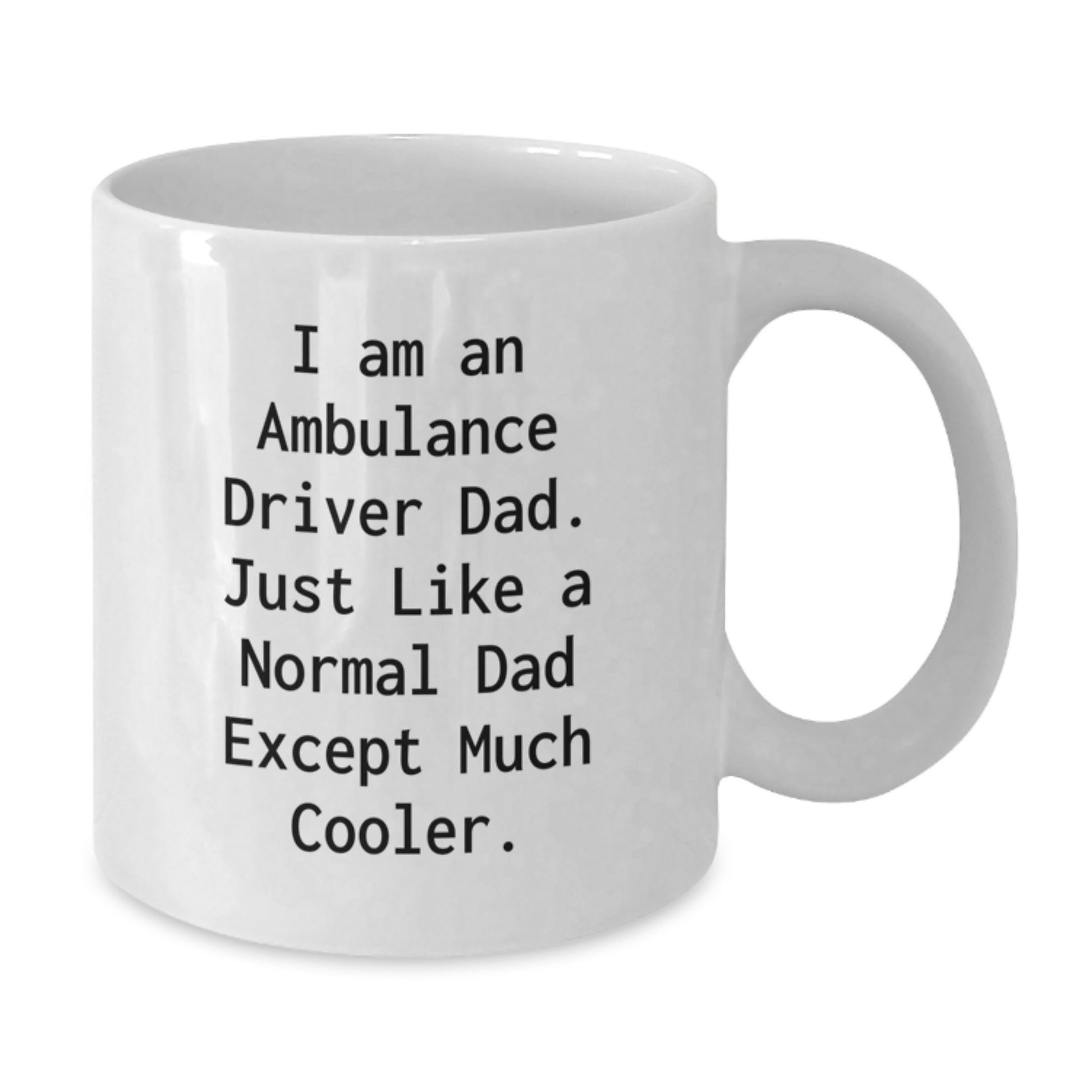 Funny Ambulance Driver Dad White Coffee Mug, Unique Gifts for Ambulance Driver Men from Family on Christmas Morning - Additional
