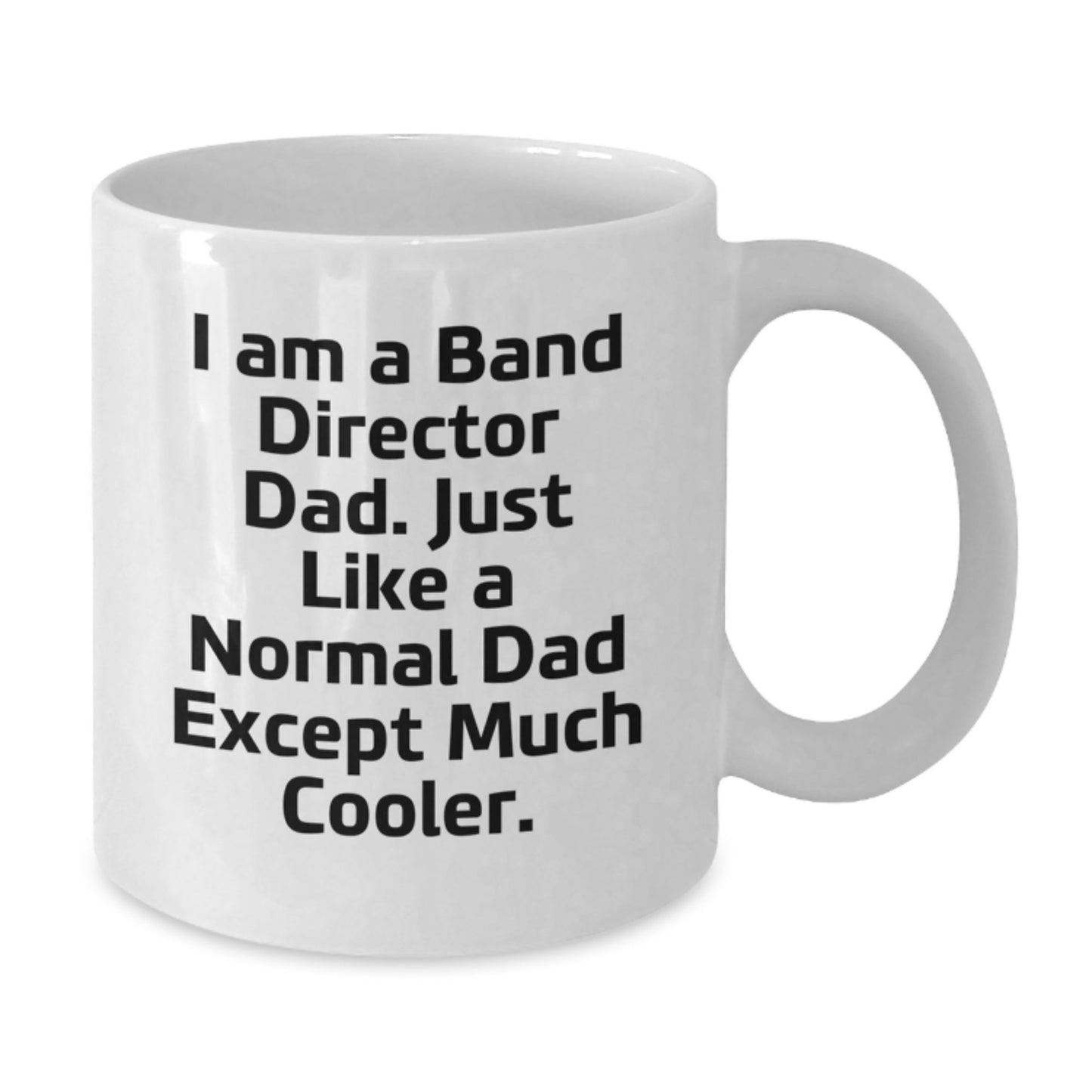 Funny Band Director Dad Gifts from Family - White Coffee Mug for the Much Cooler Dad - Unique Christmas Unique Gifts for Band Director Men - Additional