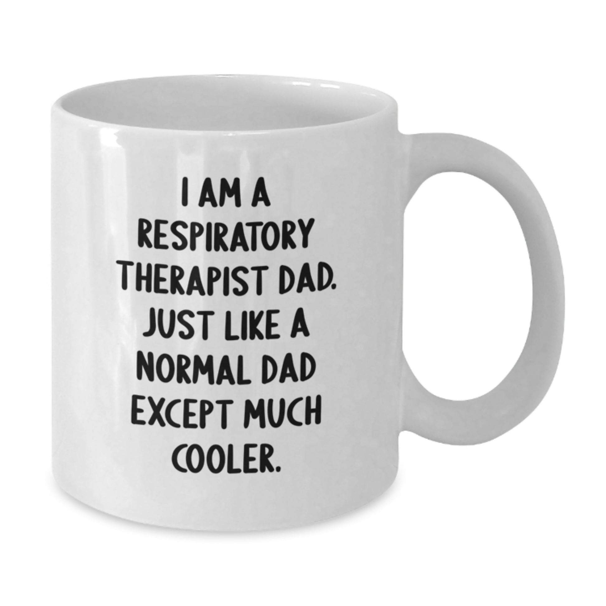 Funny Respiratory Therapist White Coffee Mug Gifts from Dad - Christmas Unique - Additional