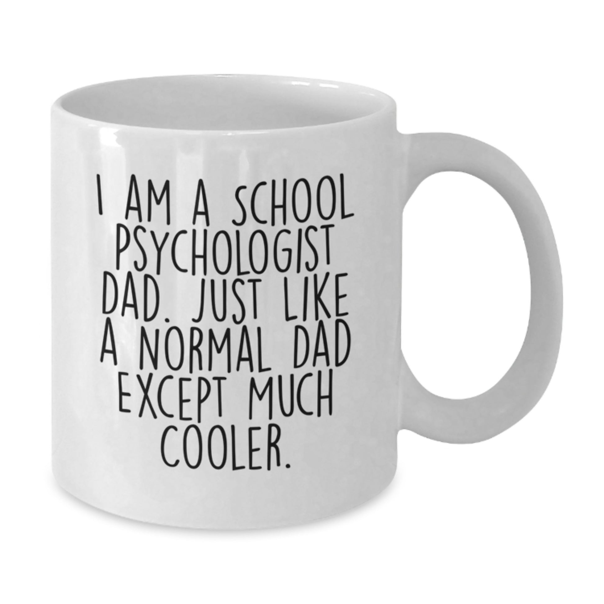 Funny School Psychologist Dad Gifts from Men, White Coffee Mugs for Christmas Unique Gifts - Additional