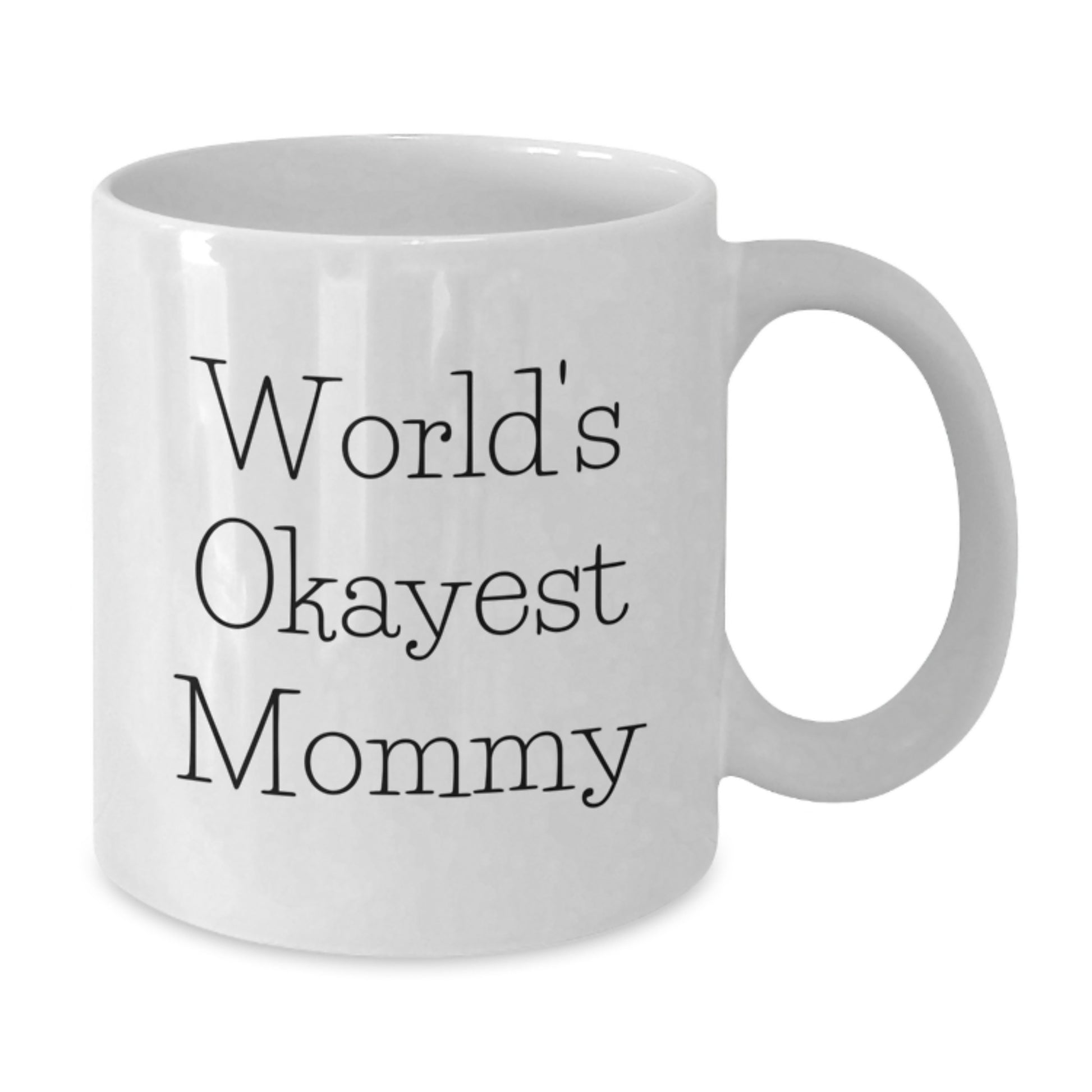 Funny Mommy Gifts from Men, World's Okayest Mommy White Coffee Mug, Unique Christmas Unique Gifts for Mommy - Additional