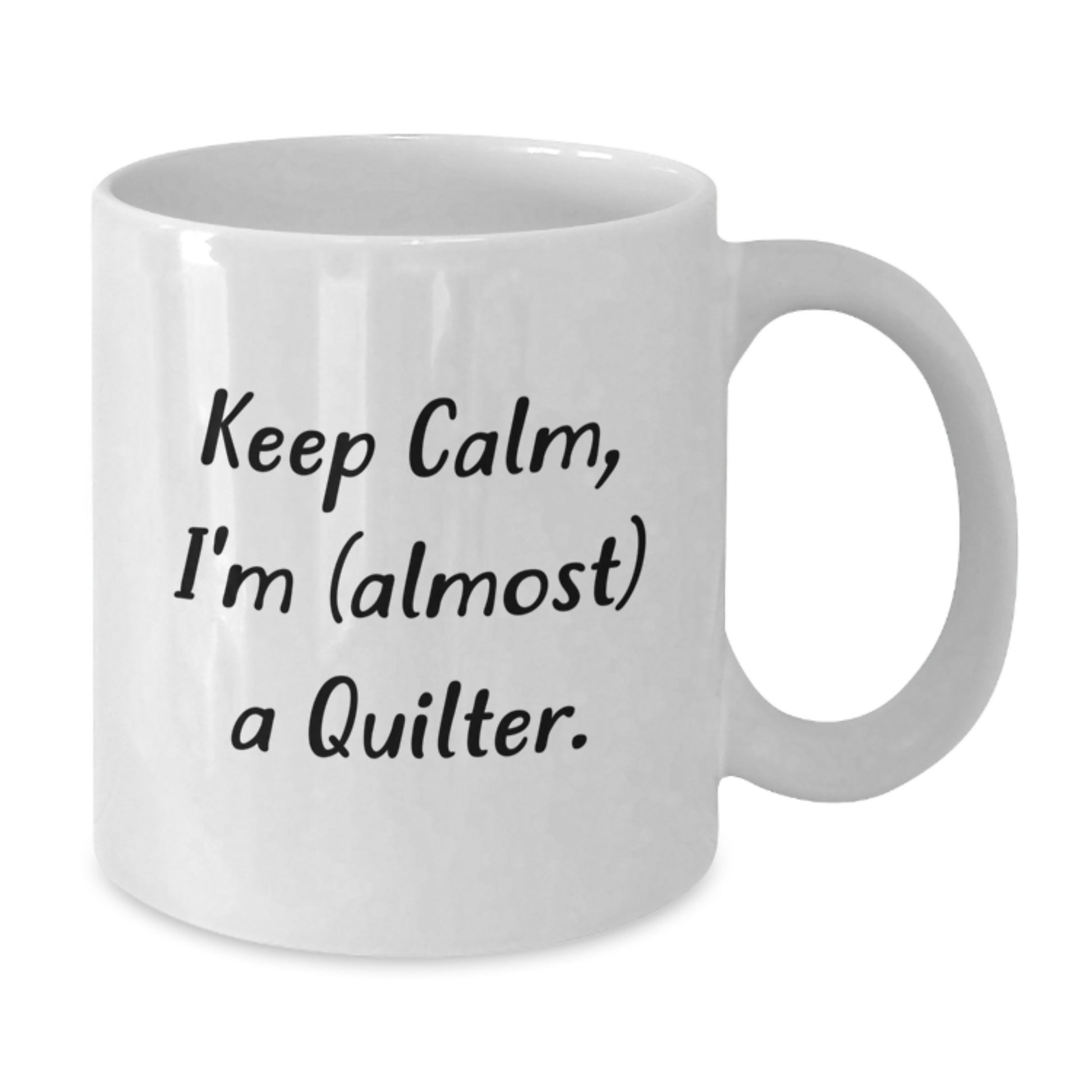 Funny Quilter Gifts for Friends, White Coffee Mug with Keep Calm I'm almost a Quilter Quote, Unique Christmas Unique Gifts from Friends to Quilter - Additional