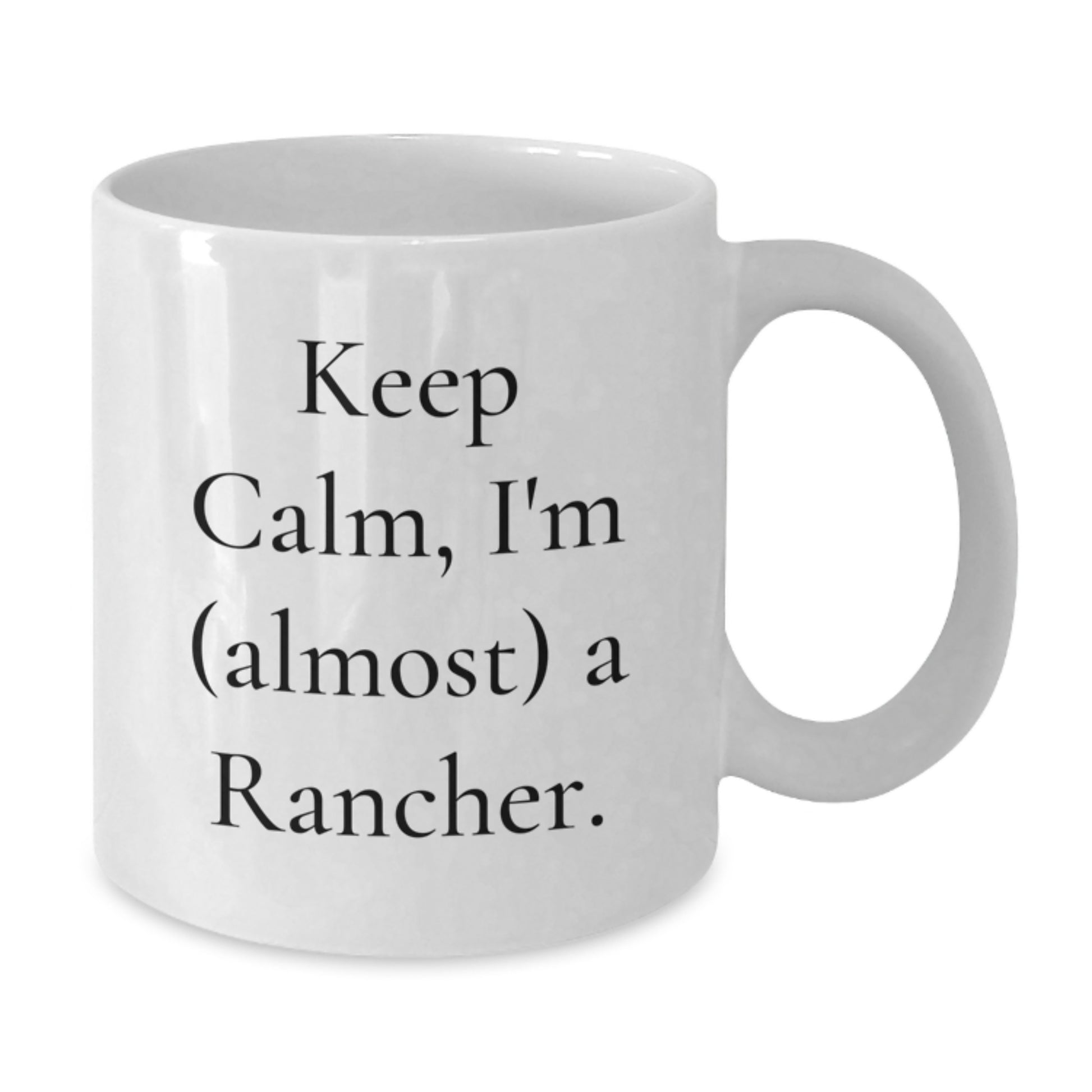 Funny Rancher Gifts for Men, White Coffee Mug with Keep Calm I'm almost a Rancher, Perfect Christmas Unique Gifts from Friends to Family - Additional