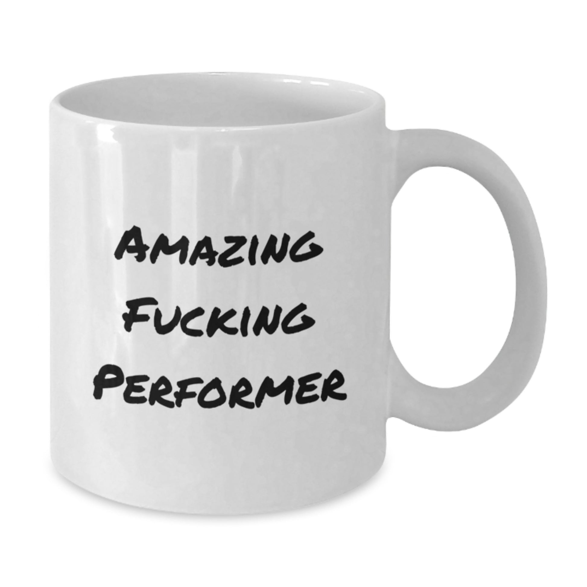 Amazing Funny Performer Gifts from Friends to Family White Coffee Mug, Ideal Gift for Christmas Unique Presents - Additional