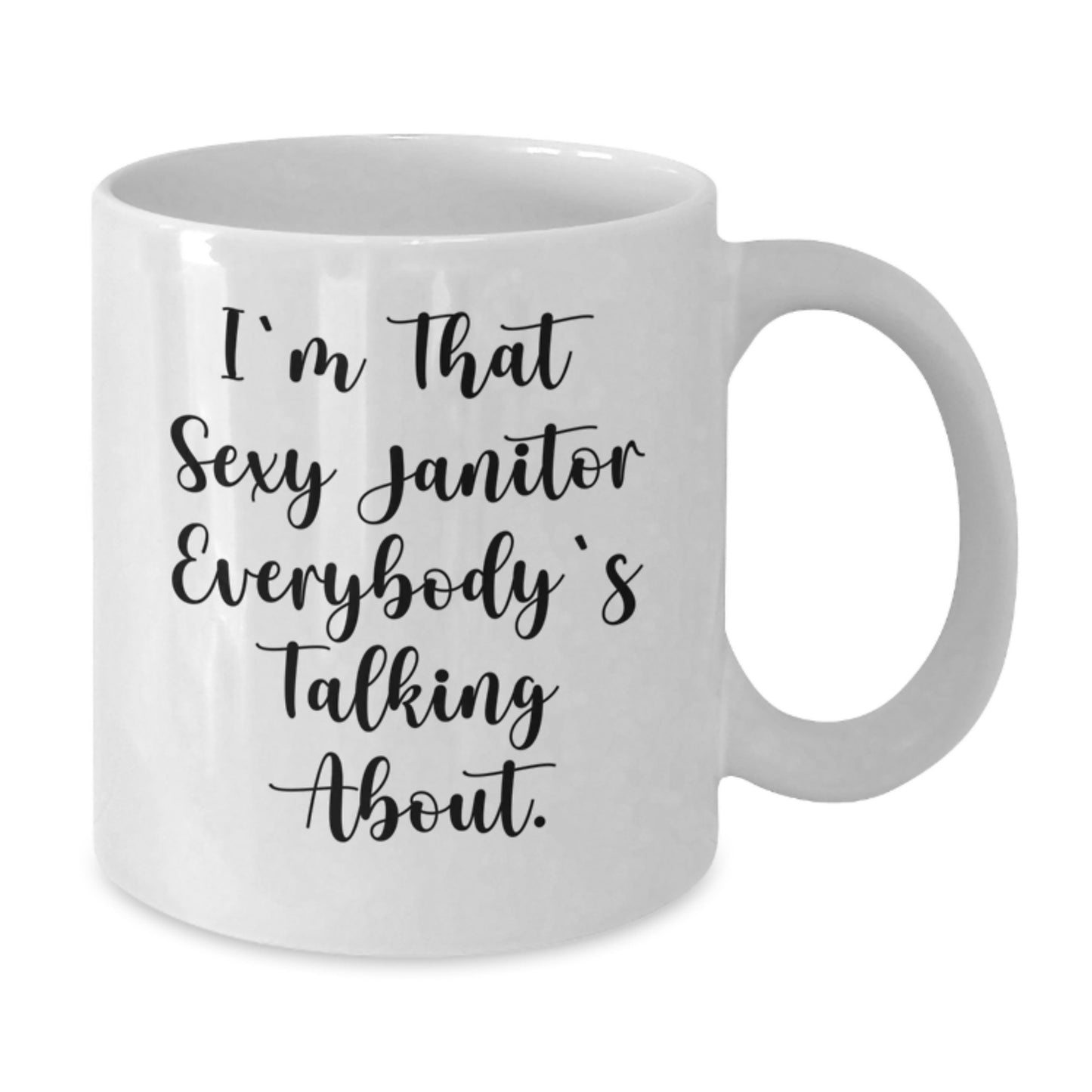 Funny Janitor Gifts from Friends, Unique White Coffee Mug, I'm That Sexy Janitor Everybody's Talking About. - 11oz & 15oz Christmas Unique Gifts for Janitor, Men, Women, Coworkers, Family - Additional
