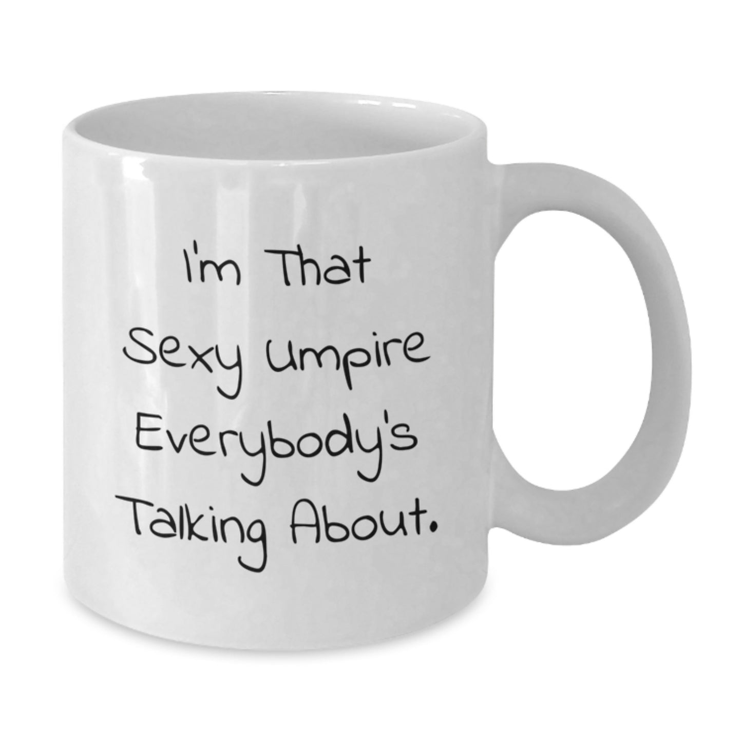 Funny Umpire Gifts for Men, Unique White Coffee Mug, I'm That Sexy Umpire Everybody's Talking About. Christmas Unique Gifts from Friends - Additional