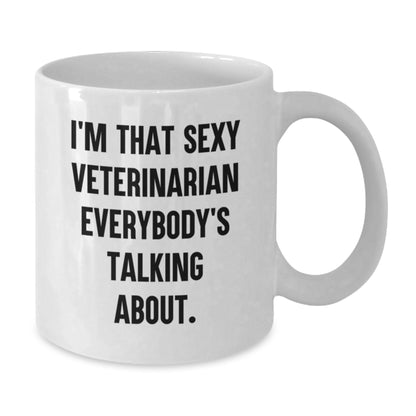 Funny Veterinarian Gifts for Men from Family - I'm That Sexy Veterinarian Everybody's Talking About White Coffee Mug - Additional