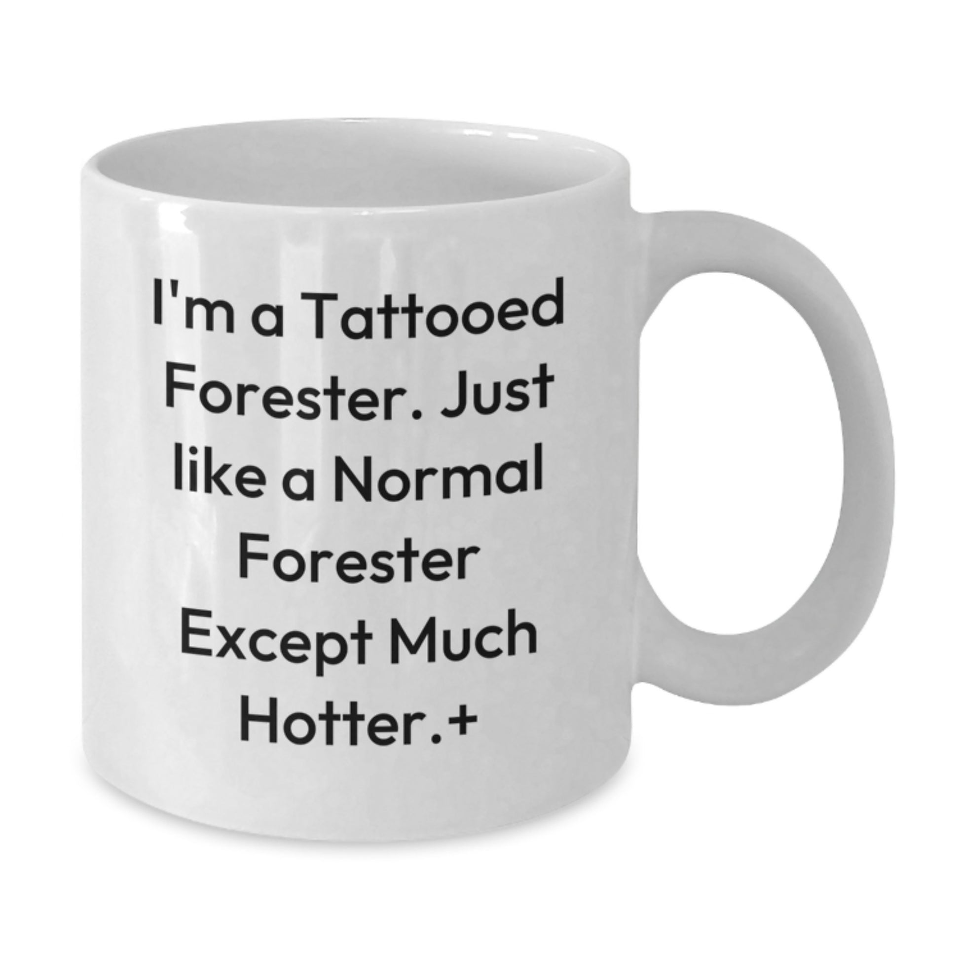 Hotter Than Normal Forester Funny Gift, Christmas Unique Gifts for Foresters, White Coffee Mug with Funny Quote - Additional
