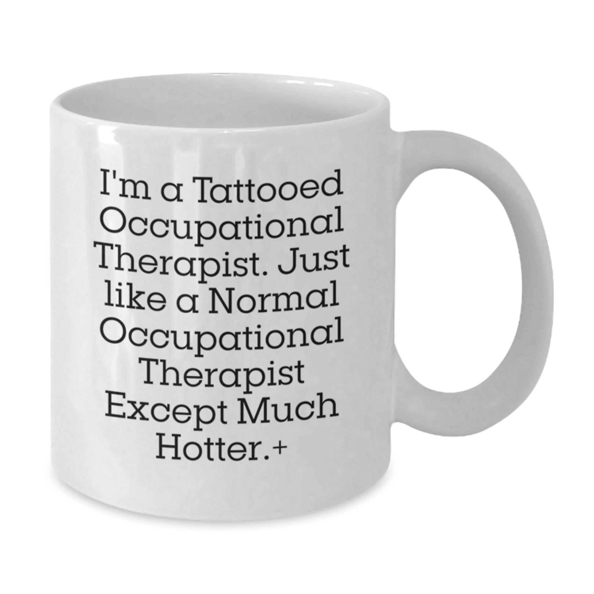 Funny Occupational Therapist Gifts from Friends to Celebrate Graduation with White Coffee Mug - 'I'm A Tattooed Occupational Therapist...' - Additional