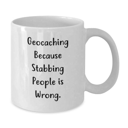 Geocaching Gifts for Friends and Family, Funny Coffee Mugs, White Ceramic Mug Geocaching Because Stabbing People Is Wrong, Christmas Unique Mug - Additional