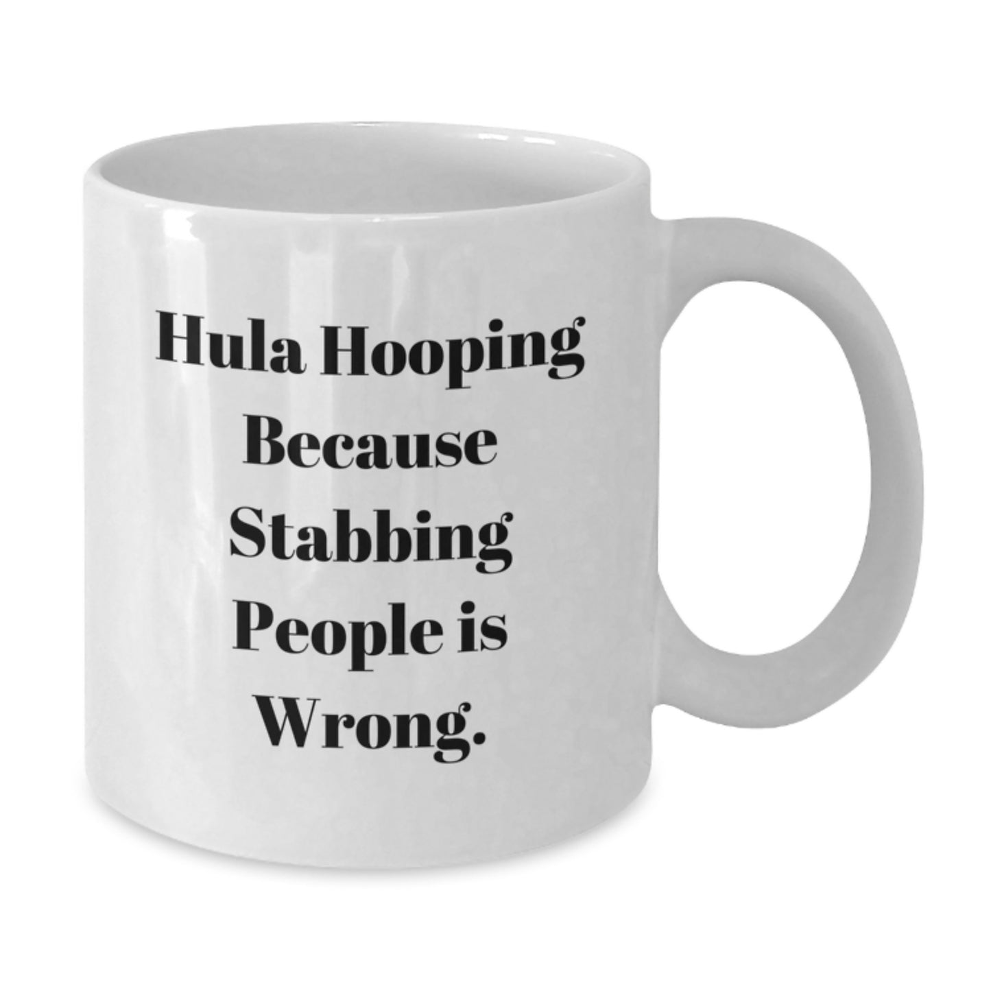 Funny Hula Hooping Gifts from Friends for Women - White Coffee Mug Hula Hooping Because Stabbing People Is Wrong. Christmas Unique Presents - Additional
