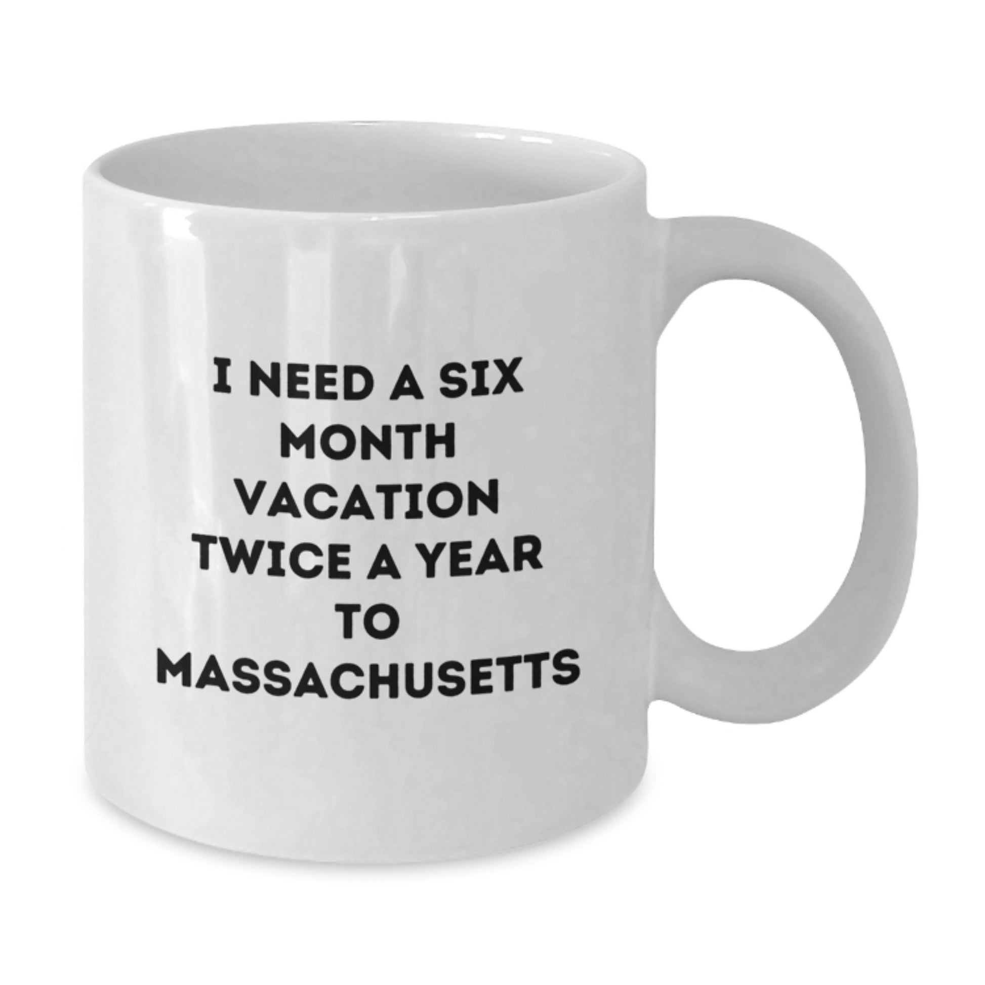 Massachusetts Lover Gifts from Friends to Family, Funny White Coffee Mug, 'I Need A Six Month Vacation Twice A Year To Massachusetts' Quote, Christmas Unique Gifts - Additional