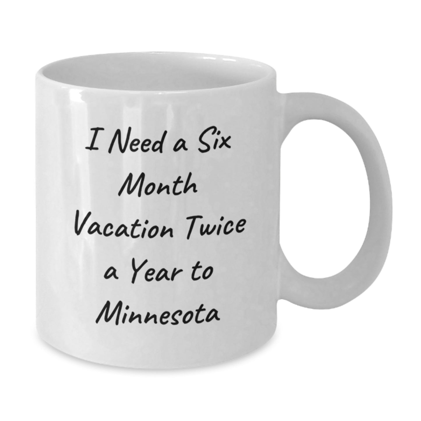 Minnesota Fun Gift from Friends for Coffee Lovers, Six Month Vacation Quote, White Ceramic Coffee Mug - Perfect for Christmas Unique Gifts - Additional