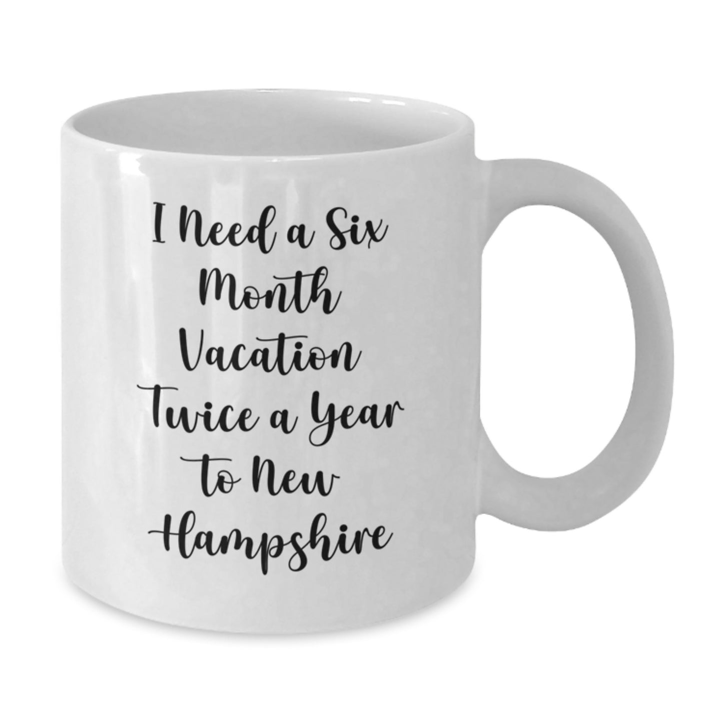 New Hampshire Love, I Need A Six Month Vacation Twice A Year To New Hampshire, Funny Gifts from Men, Friends, Family to New Hampshire Women, Christmas Unique Gifts - Additional