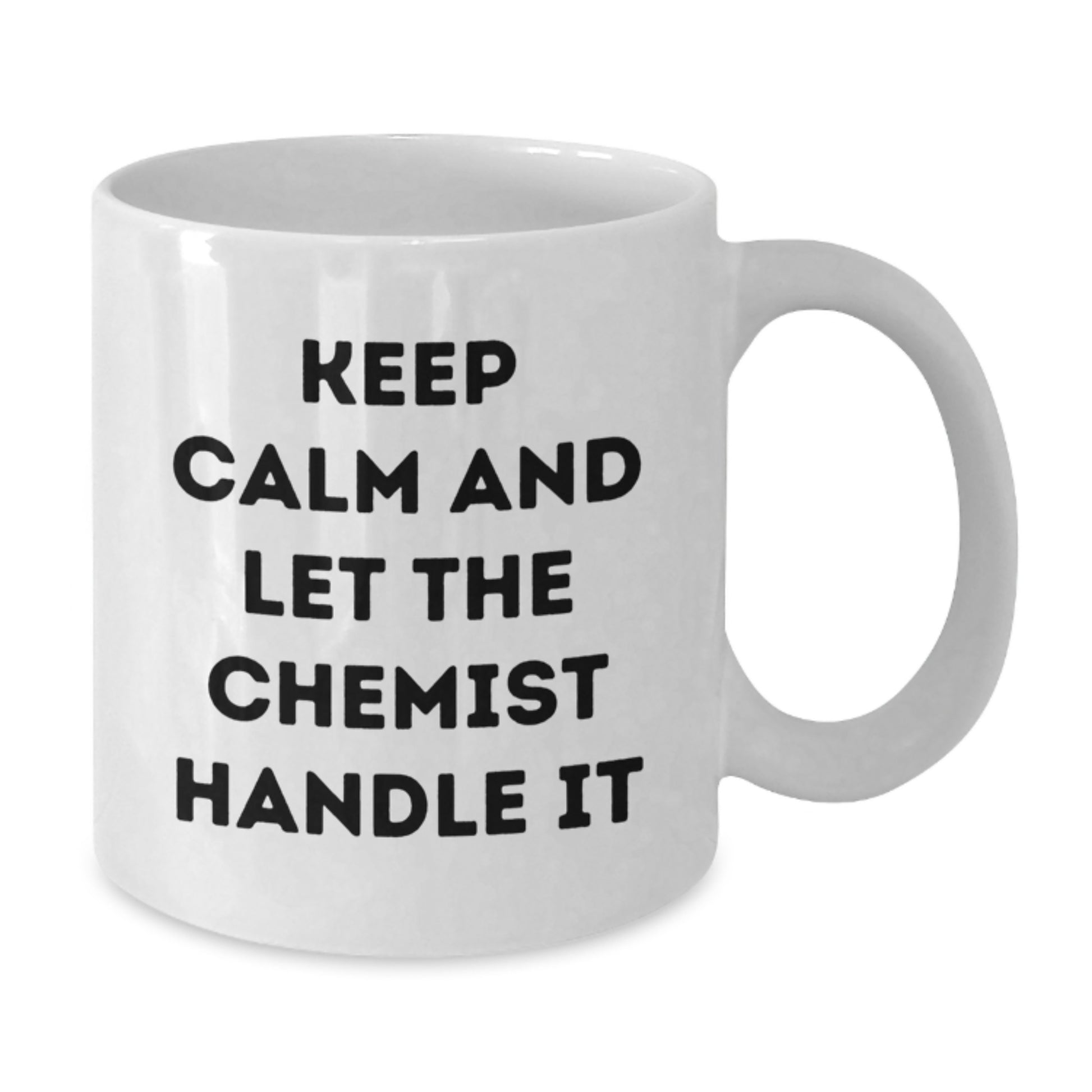 Funny Chemist Gifts from Men to Women - White Coffee Mug - Keep Calm And Let The Chemist Handle It Christmas Unique Gifts - Additional