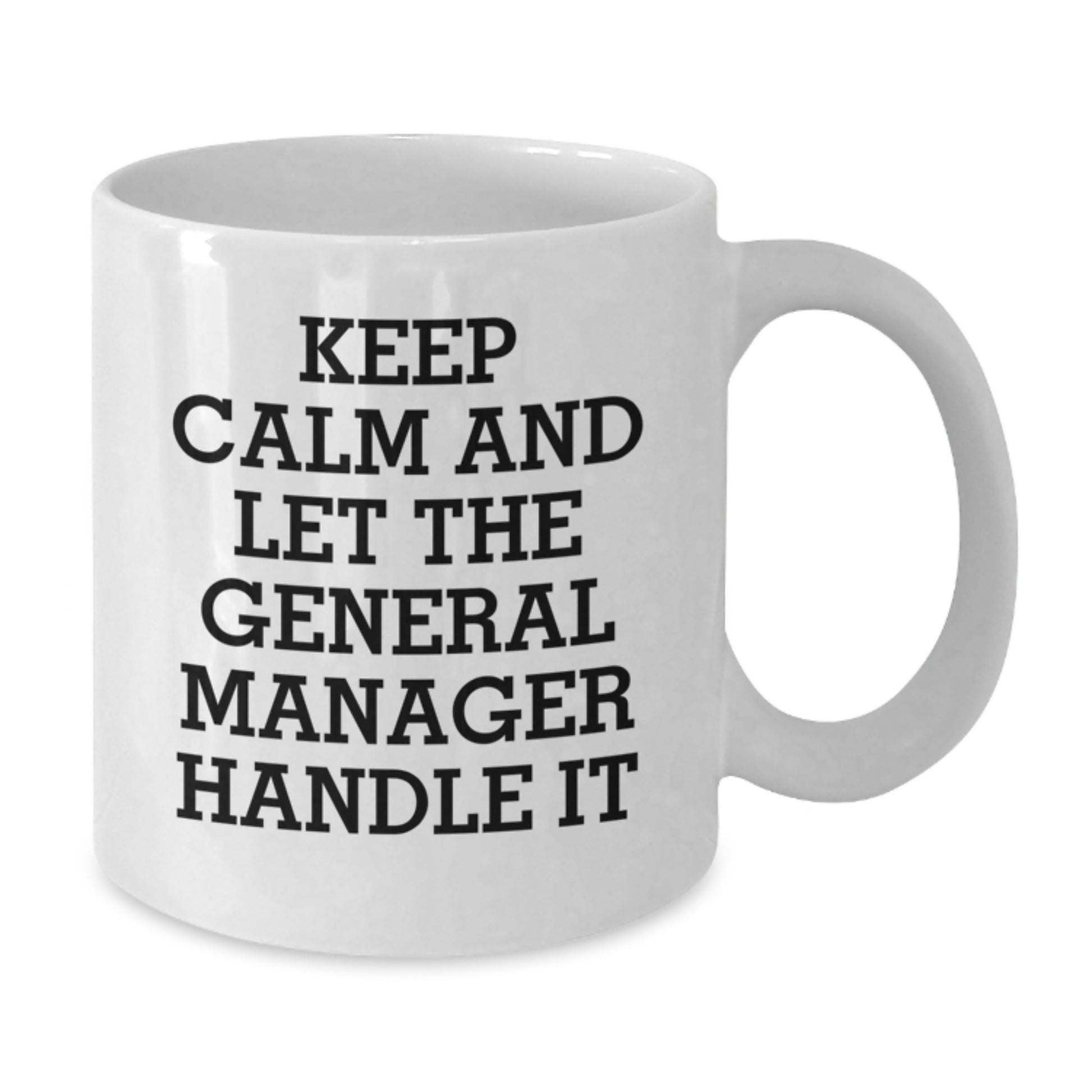 Funny General Manager Gifts from Friends and Family, Unique White Coffee Mug, 'Keep Calm And Let The General Manager Handle It' Christmas Idea - Additional