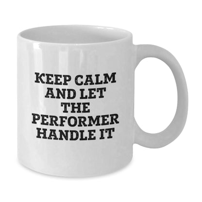 Gifts from Family for Performer Friends, Inspirational White Coffee Mug Keep Calm Let Handle It, Christmas Unique - Additional