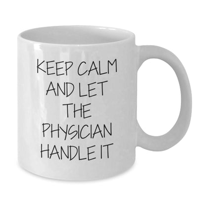 Funny Physician White Coffee Mug, Gifts for Physicians from Friends, Keep Calm and Let the Physician Handle It, White Christmas Unique Gifts - Additional