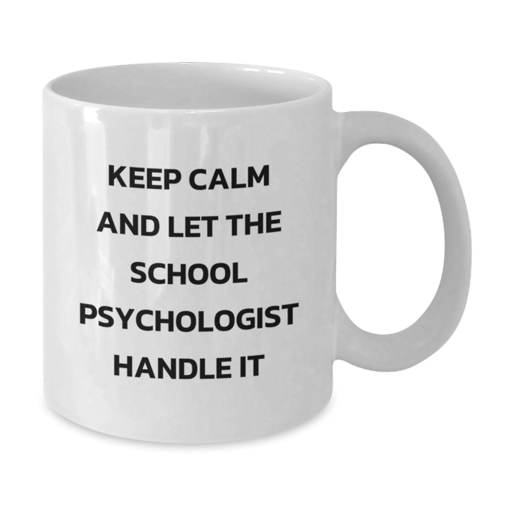 Funny School Psychologist Gifts, White Coffee Mug for School Psychologist, Keep Calm And Let It Handle - Additional