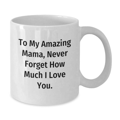 Funny Mama Gifts for Christmas White Coffee Mug, Gifts from Men to Mama, 11oz or 15oz - Additional