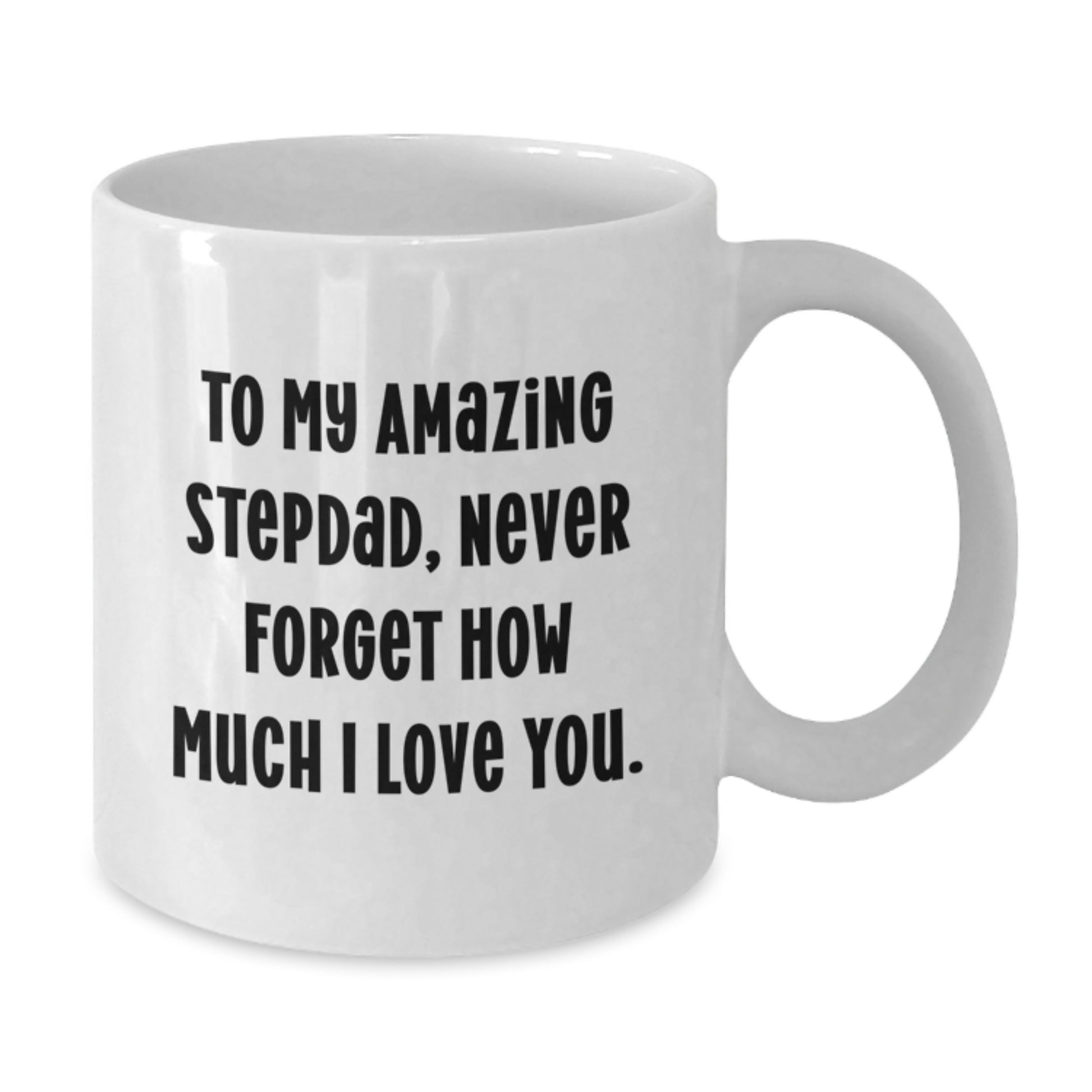 Funny Stepdad Gifts for Men, White Coffee Mug - 'To My Amazing Stepdad Never Forget How Much I Love You' Gift from Family - Additional