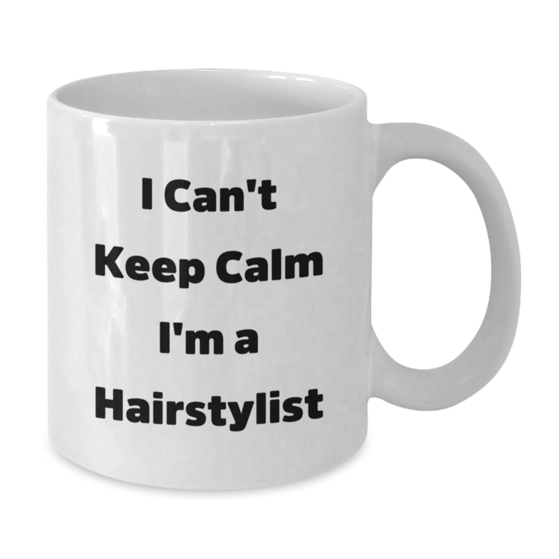 Funny Hairstylist Gifts for Christmas - White Coffee Mug, Perfect Present for Friends, Family, and Colleagues - 'I Can't Keep Calm I'm A Hairstylist' - Additional