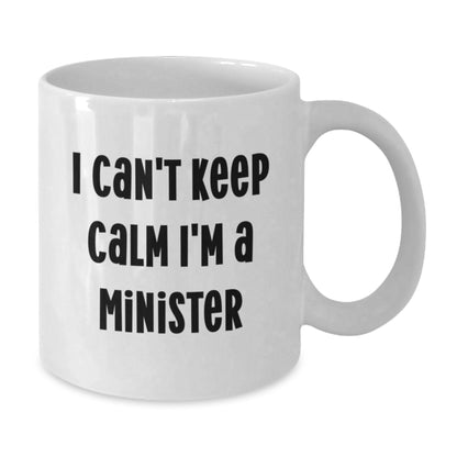 Funny Minister Gifts from Friends Unique White Coffee Mugs for Minister - I Can't Keep Calm I'm A Minister - Christmas Unique Gifts - Additional