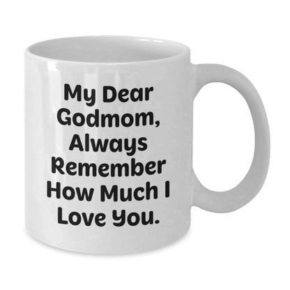Funny Godmom Quotes, White Coffee Mug, Gifts from Family for Godmom's Birthday, Always Remember How Much I Love You. - Additional