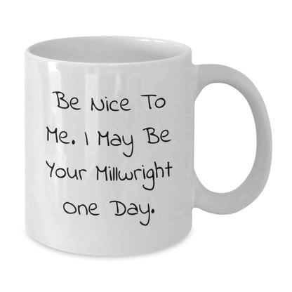 Funny Millwright Gifts, White Coffee Mugs with Inspirational Quote for Men, Unique Christmas Memorable Presents from Friends to Family - Additional