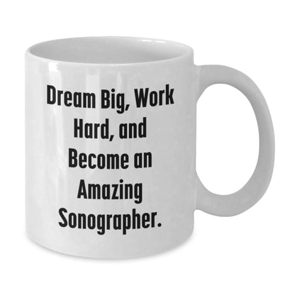 Funny Inspirational Sonographer Gifts from Family for Christmas Unique White Coffee Mugs, White Coffee Mug with Dream Big Quote, Sonographer Work Hard Mug for Men Women Friends Coworkers Family - Additional
