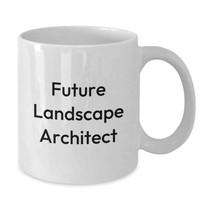 Funny Gifts from Friends to Future Landscape Architects - White Coffee Mug for Christmas Morning, Inspirational Quote for Men or Women - Additional