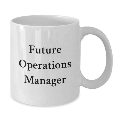 Funny Gifts for Future Operations Manager, White Coffee Mug, Funny Quote, Unique Christmas Unique Gifts from Family - Additional