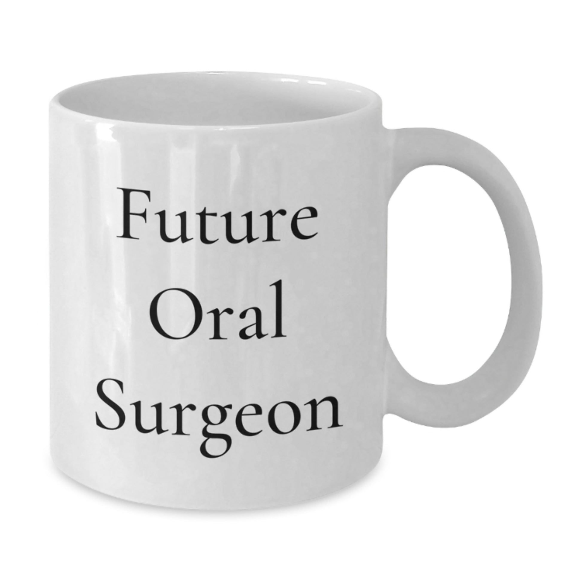 Funny Quote Gifts for Oral Surgeon Friends - White Coffee Mug, Perfect for Christmas Morning with Future Oral Surgeon in Mind, Gifts from Men to Women Coworkers - Additional